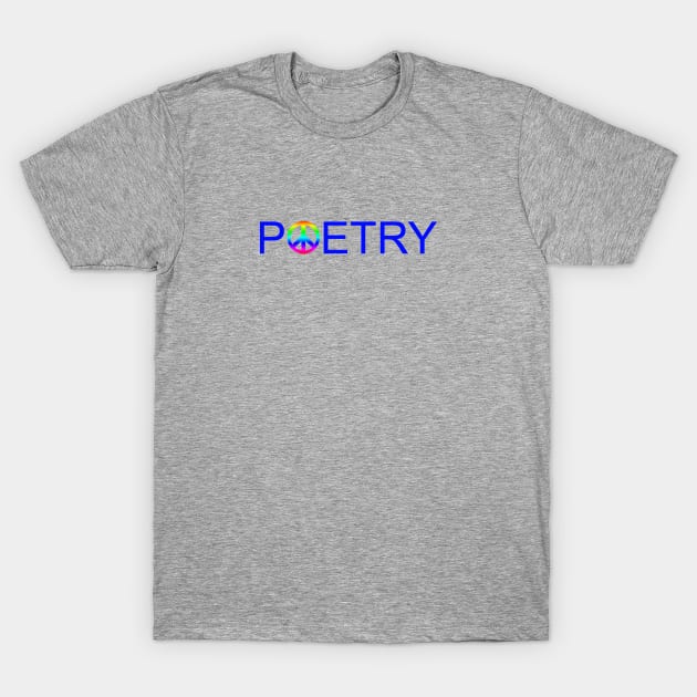 Peace Poetry T-Shirt by alittlebluesky